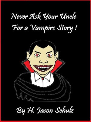 cover image of Never Ask Your Uncle For a Vampire Story
